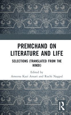 Ameena Kazi Ansari, Ruchi Nagpal - Premchand on Literature and Life, Inbunden