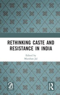 bokomslag Rethinking Caste and Resistance in India