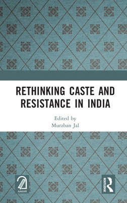 bokomslag Rethinking Caste and Resistance in India