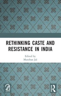 bokomslag Rethinking Caste and Resistance in India