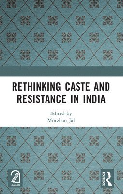 Rethinking Caste and Resistance in India 1