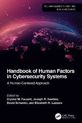 Crystal Fausett, Joseph R. Keebler, David Schuster, Elizabeth H. Lazzara, USA) Keebler, Joseph R. (Daytona College of Arts and Sciences, Embry-Riddle Aeronautical University, Daytona Beach, Florida, USA) Schuster, David (San Jose State University - Handbook of Human Factors in Cybersecurity Systems, Inbunden