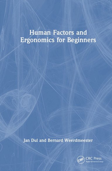 Jan Dul, Bernard Weerdmeester - Human Factors and Ergonomics for Beginners, Inbunden
