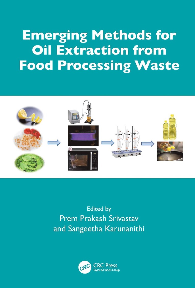 Prem Prakash Srivastav, Sangeetha Karunanithi, Prem Prakash (IIT KGP) Srivastav, Sangeetha (IIT Kharagpur) Karunanithi - Emerging Methods for Oil Extraction from Food Processing Waste, Inbunden