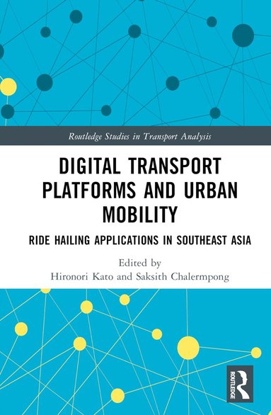 Hironori Kato, Saksith Chalermpong - Digital Transport Platforms and Urban Mobility, Inbunden