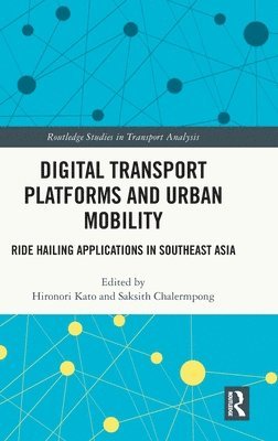Hironori Kato, Saksith Chalermpong - Digital Transport Platforms and Urban Mobility, Inbunden