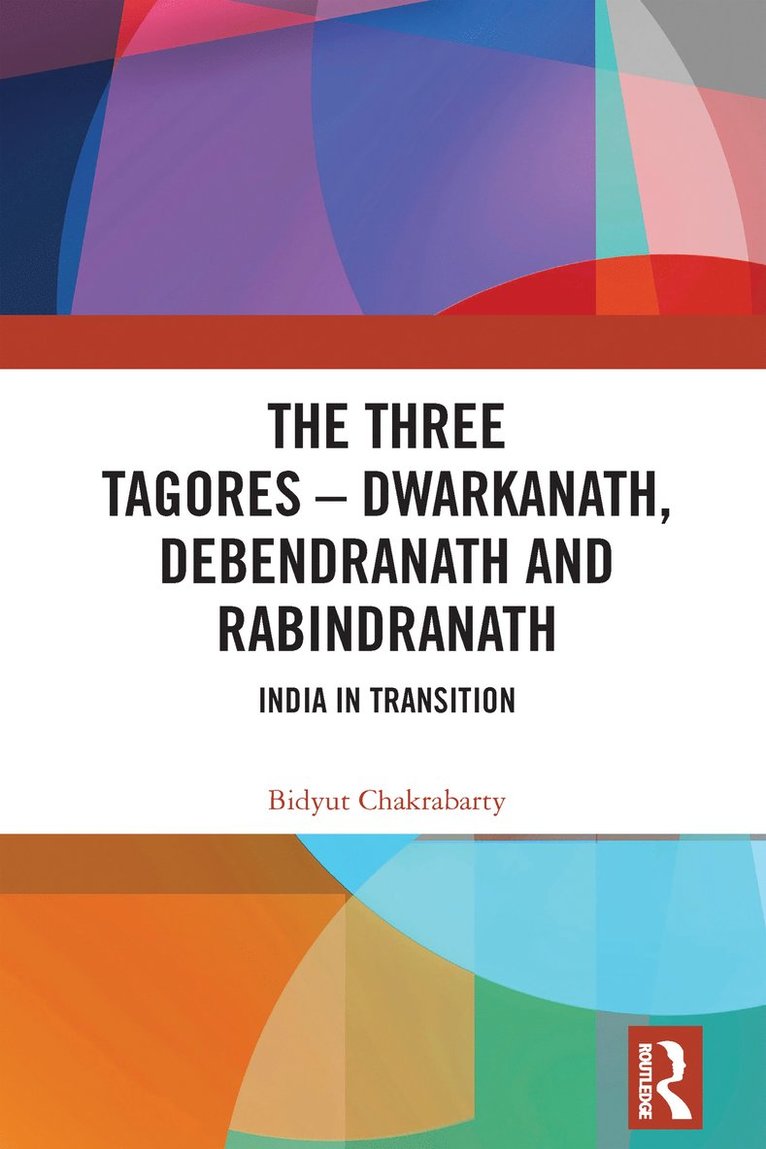 Bidyut Chakrabarty, India) Chakrabarty, Bidyut (Delhi University - Three Tagores—Dwarkanath, Debendranath and Rabindranath, Inbunden