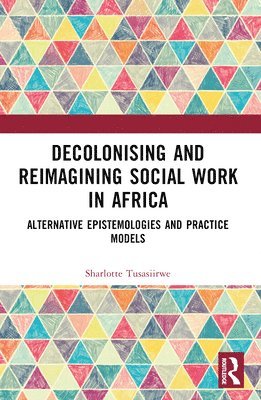 Decolonising and Reimagining Social Work in Africa 1