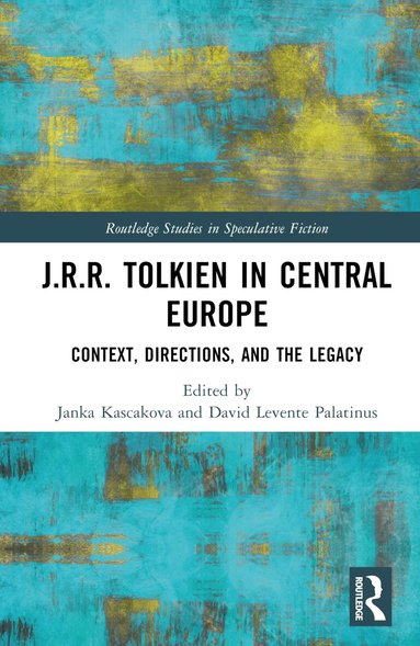 Janka Kascakova, David Levente Palatinus - J.R.R. Tolkien in Central Europe, Inbunden