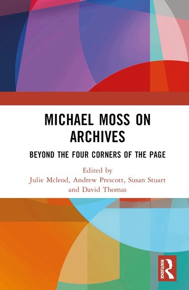 Julie Mcleod, Andrew Prescott, Susan Stuart, David Thomas - Michael Moss on Archives, Inbunden