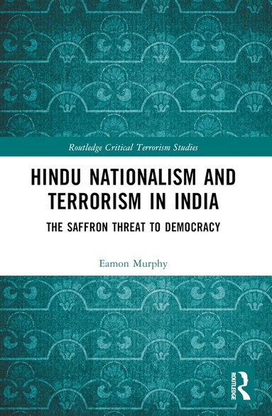 Eamon Murphy - Hindu Nationalism and Terrorism in India, Häftad