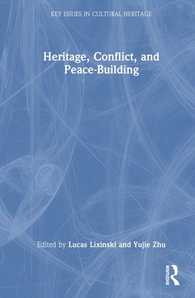 Lucas Lixinski, Yujie Zhu - Heritage, Conflict, and Peace-Building, Inbunden
