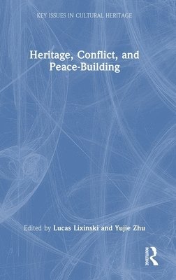 Heritage, Conflict, and Peace-Building 1
