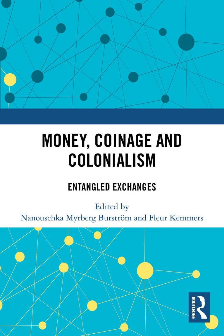 Nanouschka Myrberg Burström, Fleur Kemmers - Money, Coinage and Colonialism, Häftad