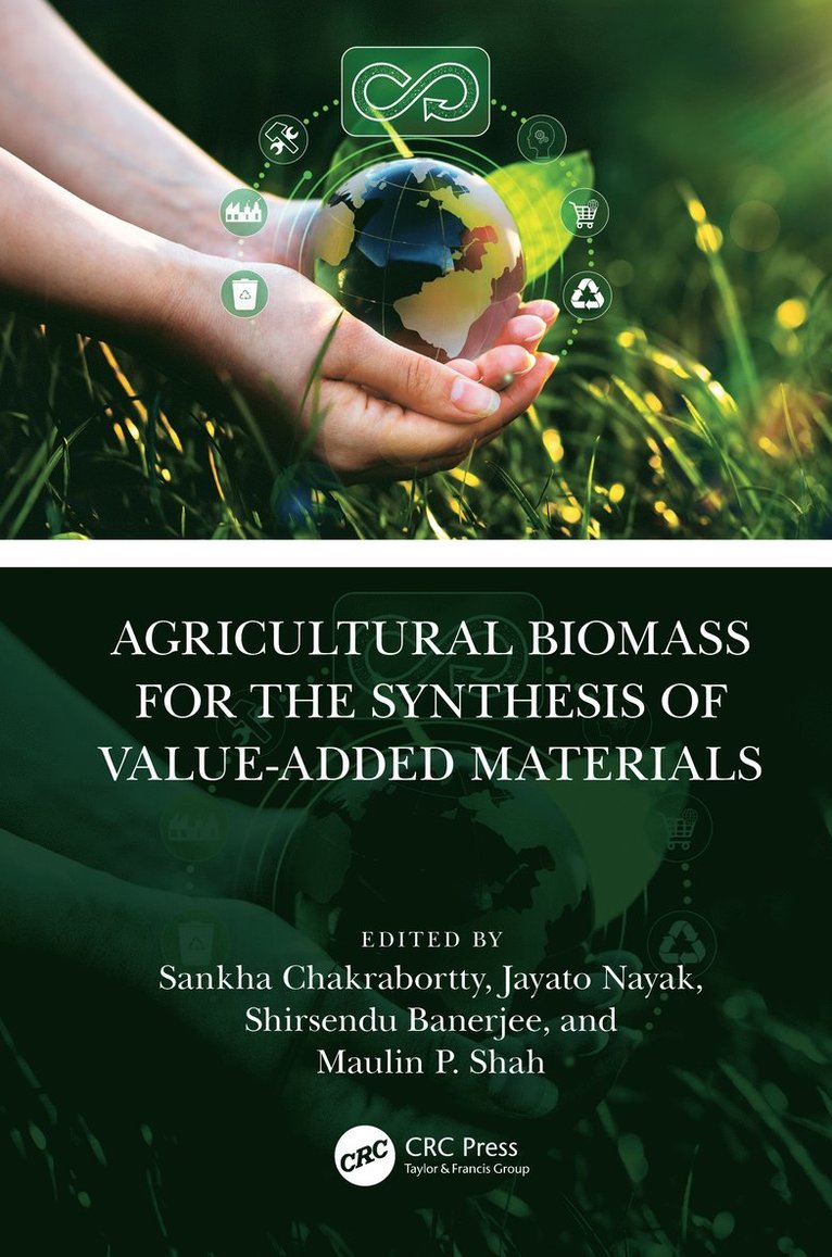 Sankha Chakrabortty, Jayato Nayak, Shirsendu Banerjee, Maulin P. Shah, India) Chakrabortty, Sankha (KIIT Bhubaneswar, India) Nayak, Jayato (Mahindra University, India) Banerjee, Shirsendu (Kalinga Institute of Industrial Technology, India) Shah, Maulin P. (Enviro Technology Limited - Agricultural Biomass for the Synthesis of Value-Added Materials, Inbunden