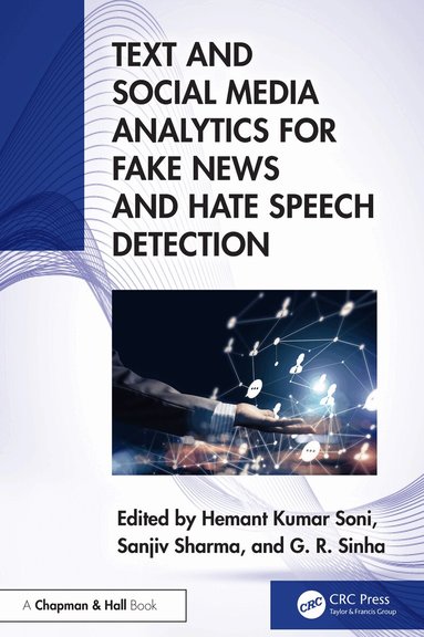 Hemant Kumar Soni, Sanjiv Sharma, G. R. Sinha - Text and Social Media Analytics for Fake News and Hate Speech Detection, Inbunden