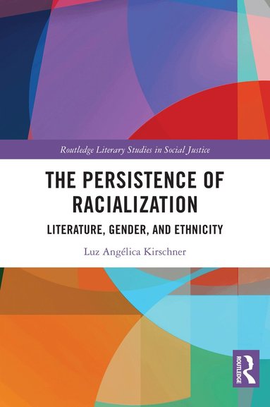 Luz Angélica Kirschner - Persistence of Racialization, Inbunden