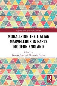 bokomslag Moralizing the Italian Marvellous in Early Modern England