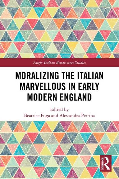 Beatrice Fuga, Alessandra Petrina - Moralizing the Italian Marvellous in Early Modern England, Häftad