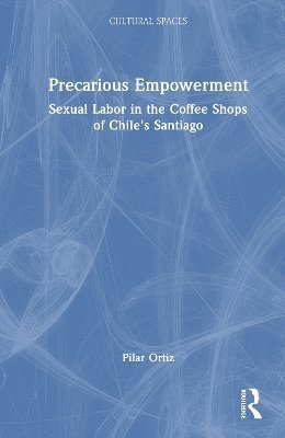 Pilar Ortiz - Precarious Empowerment, Inbunden