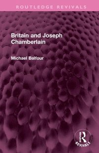 bokomslag Britain and Joseph Chamberlain