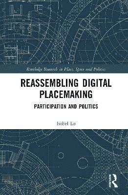 bokomslag Reassembling Digital Placemaking