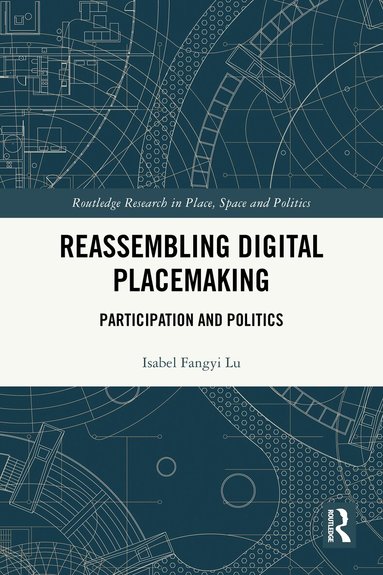 Isabel Fangyi Lu - Reassembling Digital Placemaking, Häftad