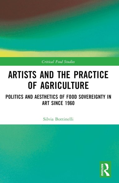 Silvia Bottinelli - Artists and the Practice of Agriculture, Häftad