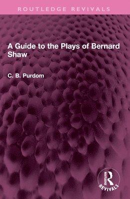 bokomslag Guide to the Plays of Bernard Shaw