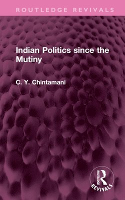 bokomslag Indian Politics since the Mutiny