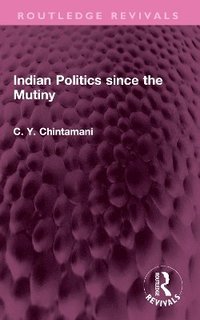 bokomslag Indian Politics since the Mutiny