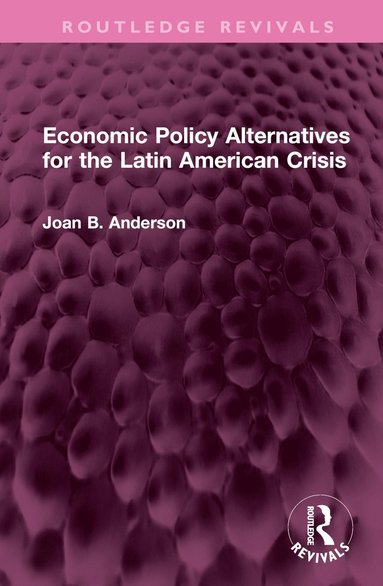 bokomslag Economic Policy Alternatives for the Latin American Crisis