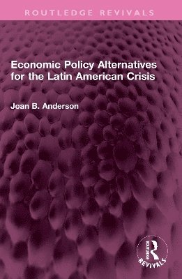 bokomslag Economic Policy Alternatives for the Latin American Crisis