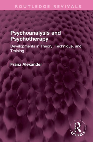 Franz Alexander - Psychoanalysis and Psychotherapy, Inbunden