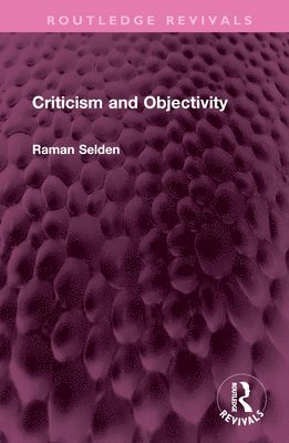 Raman Selden - Criticism and Objectivity, Inbunden