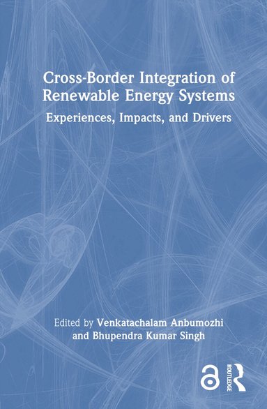 Venkatachalam Anbumozhi, Bhupendra Kumar Singh - Cross-Border Integration of Renewable Energy Systems, Inbunden
