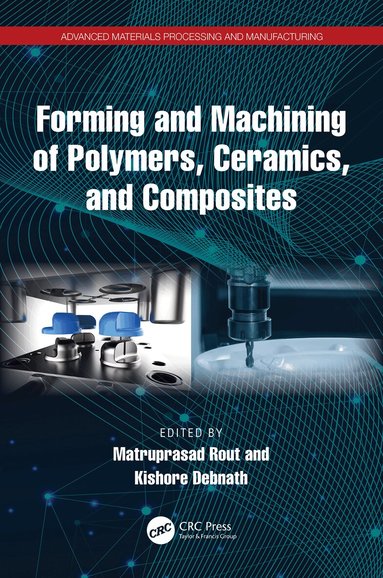Matruprasad Rout, Kishore Debnath - Forming and Machining of Polymers, Ceramics, and Composites, Inbunden