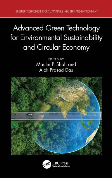 Maulin P. Shah, Alok Prasad Das - Advanced Green Technology for Environmental Sustainability and Circular Economy, Inbunden
