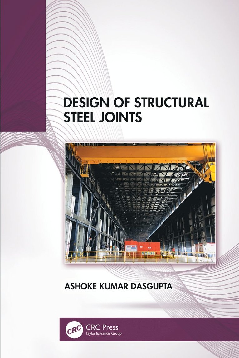 Ashoke Kumar Dasgupta - Design of Structural Steel Joints, Inbunden