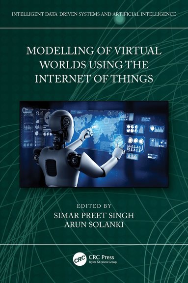 Simar Preet Singh, Arun Solanki - Modelling of Virtual Worlds Using the Internet of Things, Inbunden