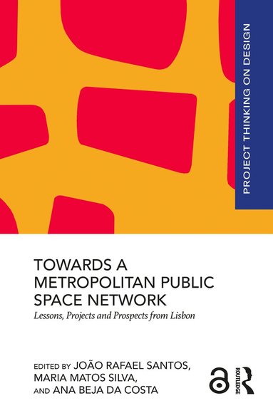João Rafael Santos, Maria Matos Silva, Ana Beja da Costa - Towards a Metropolitan Public Space Network, Inbunden