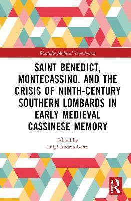 Saint Benedict, Montecassino, and the Crisis of Ninth-Century Southern Lombards in Early Medieval Cassinese Memory 1