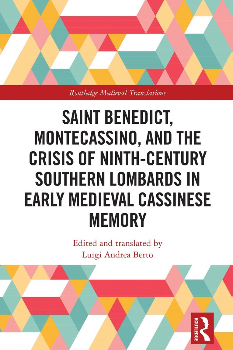 Luigi Andrea Berto - Saint Benedict, Montecassino, and the Crisis of Ninth-Century Southern Lombards in Early Medieval Cassinese Memory, Häftad
