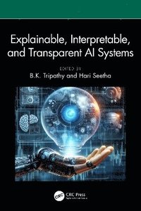 bokomslag Explainable, Interpretable, and Transparent AI Systems