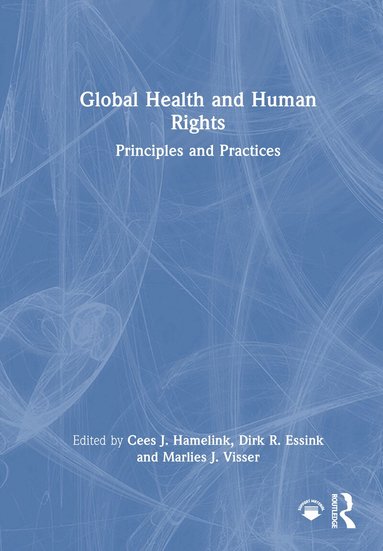 Cees J. Hamelink, Dirk R. Essink, Marlies J. Visser - Global Health and Human Rights, Inbunden