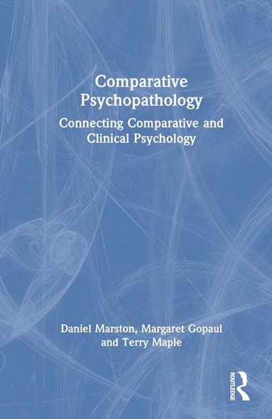 Daniel Marston, Margaret Gopaul, Terry Maple - Comparative Psychopathology, Inbunden