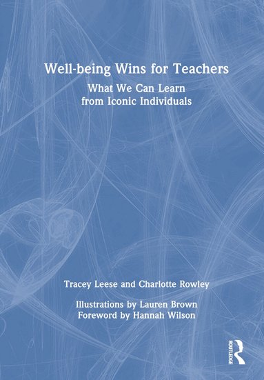 Tracey Leese, Charlotte Rowley - Well-being Wins for Teachers, Inbunden