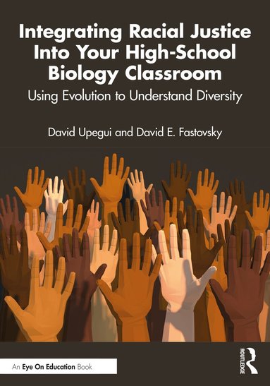 David Upegui, David E. Fastovsky - Integrating Racial Justice Into Your High-School Biology Classroom, Häftad