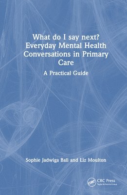 What do I say next? Everyday Mental Health Conversations in Primary Care 1