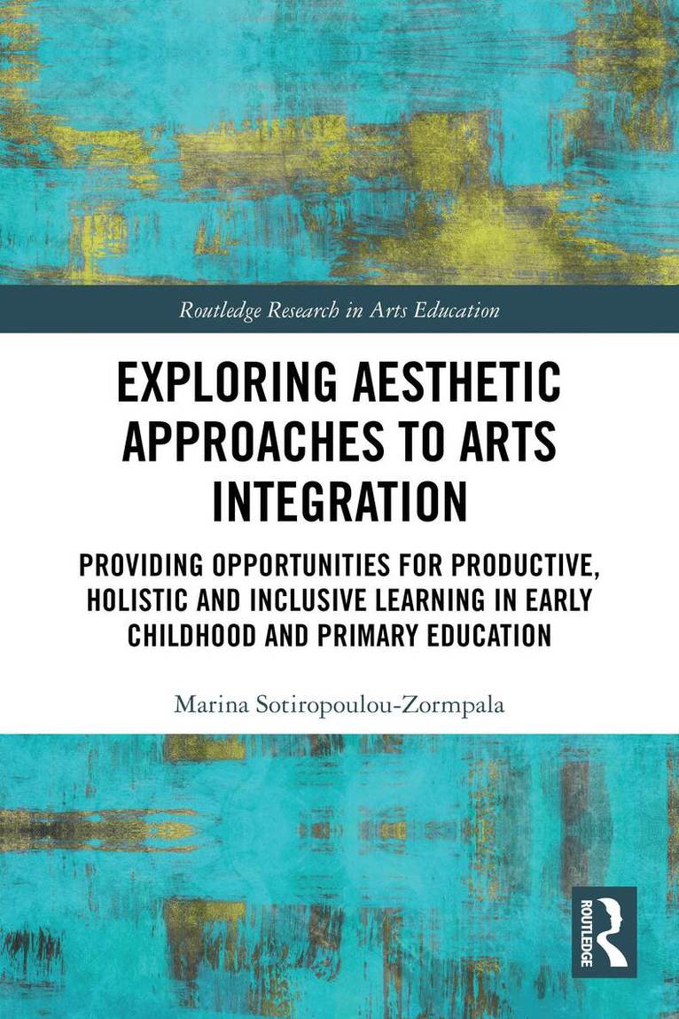 Marina Sotiropoulou-Zormpala - Exploring Aesthetic Approaches to Arts Integration, Häftad